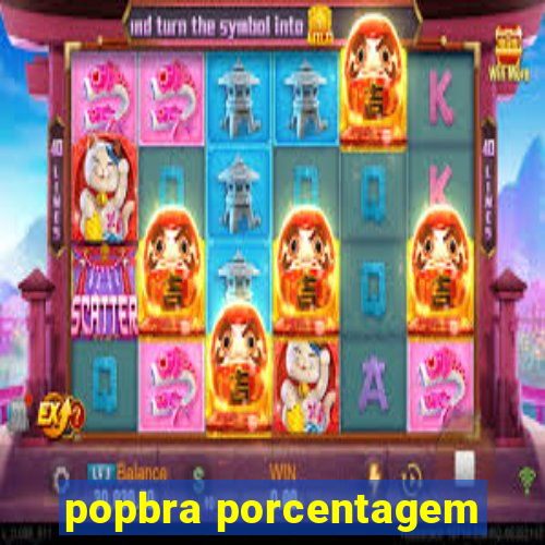 popbra porcentagem